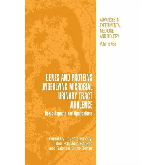 Advances in Experimental Medicine and Bi Genes and Proteins Underlying Microbial Urinary Tract Virulence: Basic Aspects and Applications, Book 485, (Paperback)