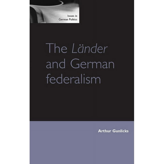 Issues in German Politics The Lander and German Federalism, (Paperback)