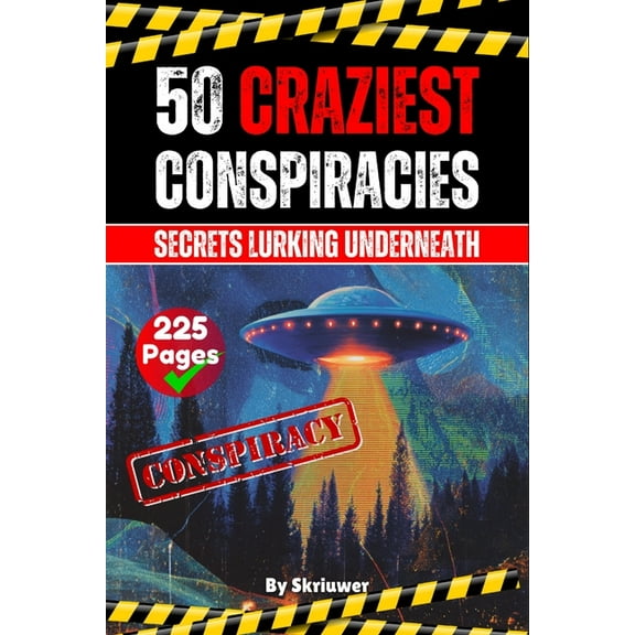 The 50 Craziest Conspiracies: Secrets Lurking Underneath, (Paperback)