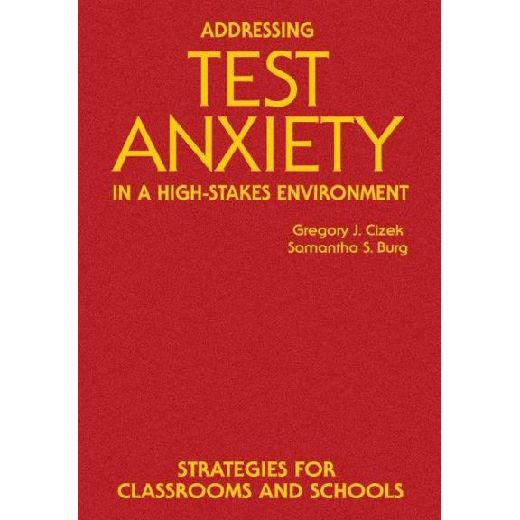 Addressing Test Anxiety in a High-Stakes Environment: Strategies for Classrooms and Schools, (Hardcover)