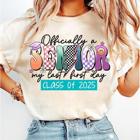 Senior 2025 T-Shirt, Class of 2025 Shirt, Last First Day Senior, Officially a Senior, 2025 Graduate Shirt, Graduation T-Shirt, High School Senior Shirt