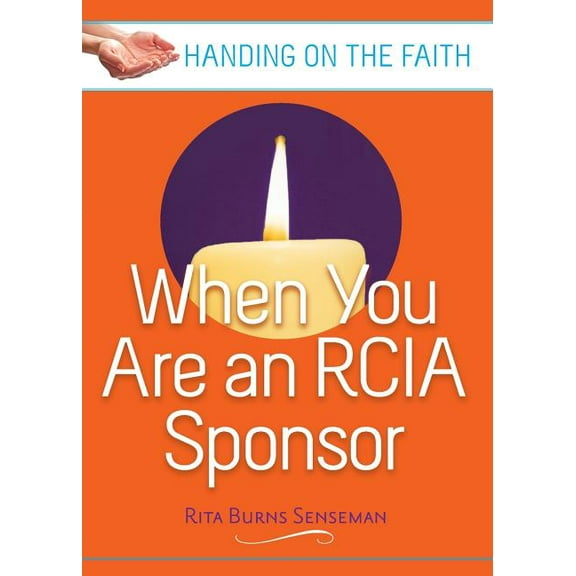 Handing on the Faith When You Are an Rcia Sponsor: Handing on the Faith, (Paperback)