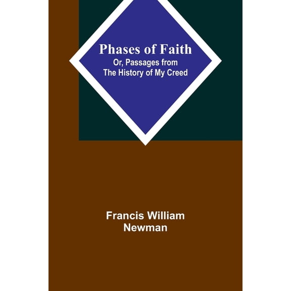 Phases of Faith; Or, Passages from the History of My Creed, (Paperback)