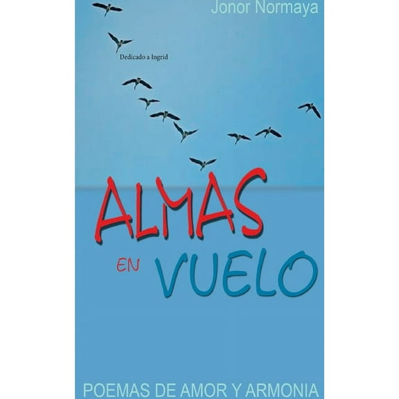Almas en Vuelo: Dedicado a Ingrid, (Paperback)