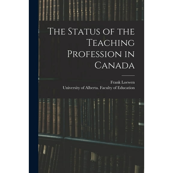 The Status of the Teaching Profession in Canada, (Paperback)
