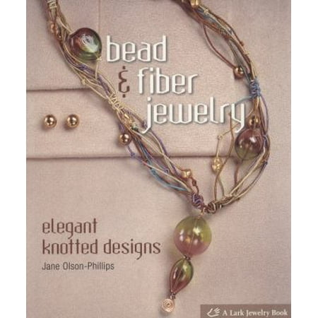 Bead & Fiber Jewelry: Elegant Knotted Designs [Paperback - Used]