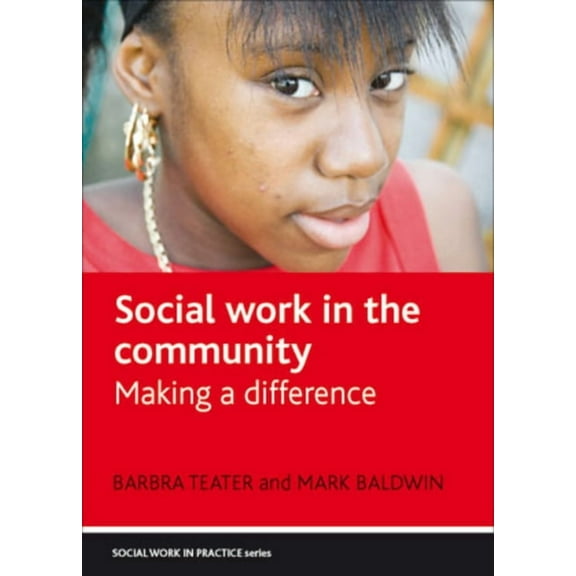 Social Work in Practice Social Work in the Community: Making a Difference, (Paperback)