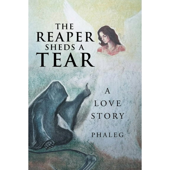 The Reaper Sheds A Tear: A Love Story, (Paperback)