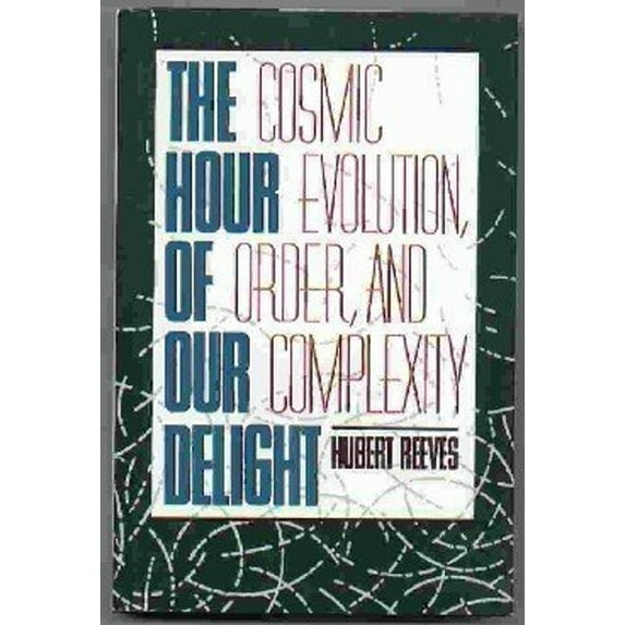 Pre-Owned Hour of Our Delight: Cosmic Evolution, Order, and Complexity (Hardcover) 0716722208 9780716722205
