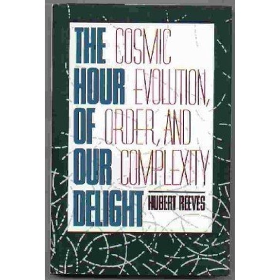 Pre-Owned Hour of Our Delight: Cosmic Evolution, Order, and Complexity (Hardcover) 0716722208 9780716722205