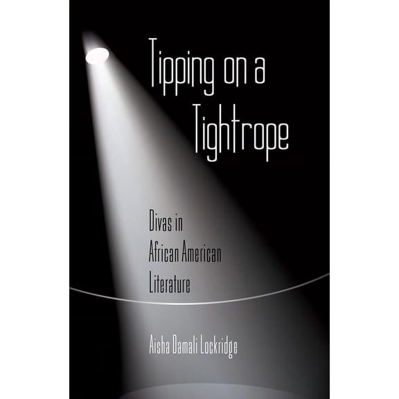African-American Literature and Culture Tipping on a Tightrope: Divas in African American Literature, Book 19, (Hardcover)