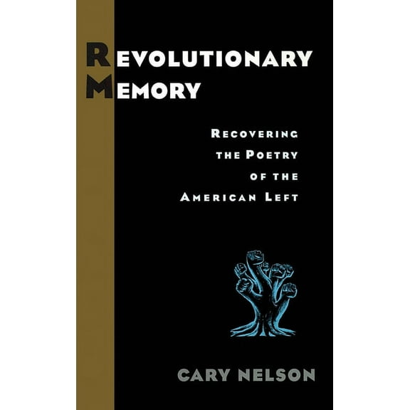 Revolutionary Memory: Recovering the Poetry of the American Left, (Hardcover)