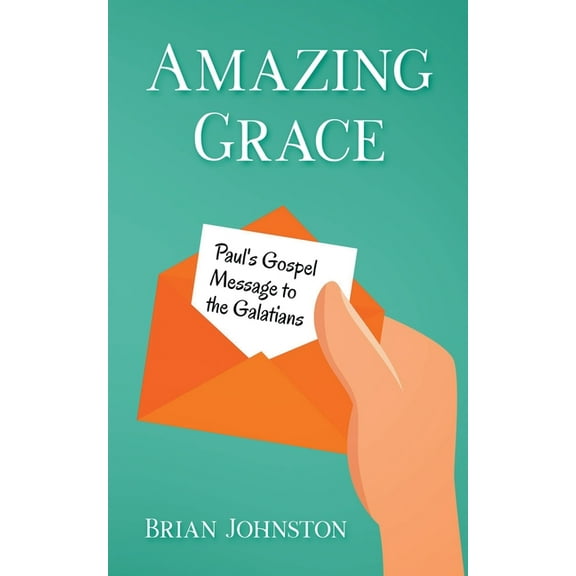 Amazing Grace! Paul's Gospel Message to the Galatians, (Paperback)
