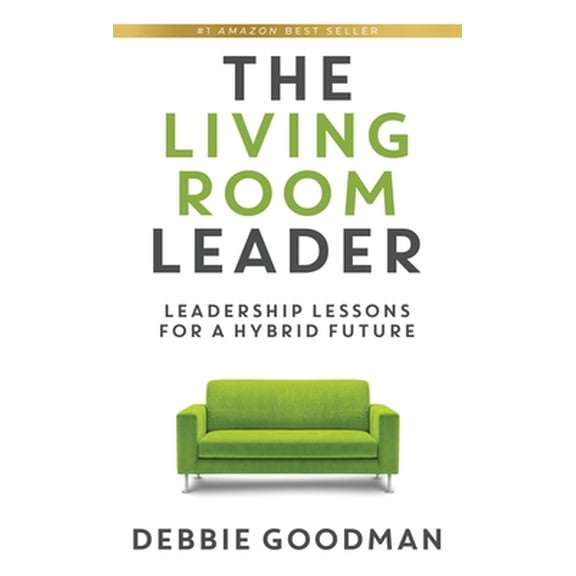 Pre-Owned The Living Room Leader: Leadership Lessons for a Hybrid Future (Hardcover) 1949635570 9781949635577