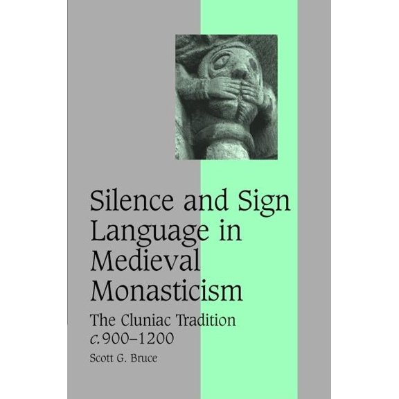 Cambridge Studies in Medieval Life and T Silence and Sign Language in Medieval Monasticism, Book 68, (Hardcover)