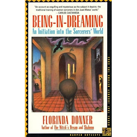Being-In-Dreaming : An Initiation Into the Sorcerers' World