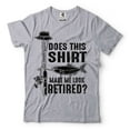 thumbnail image 5 of Fishing Shirt Does This Shirt Make Me Look Retired Shirt Funny Fishing Tee Fishing Retirement Shirt (XX-Large Navy Blue), 5 of 6
