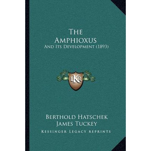 The Amphioxus: And Its Development (1893) Paperback
