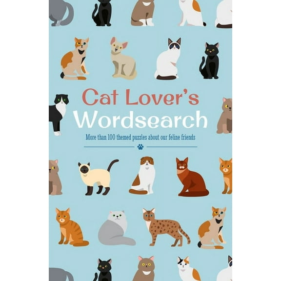 Animal Lover's Wordsearch Cat Lover's Wordsearch: More Than 100 Themed Puzzles about Our Feline Friends, Book 10, (Paperback)