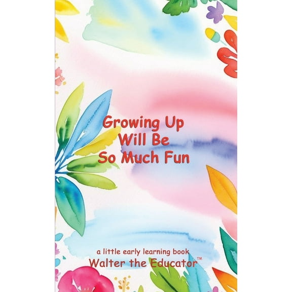 Growing Up Will Be So Much Fun, (Paperback)