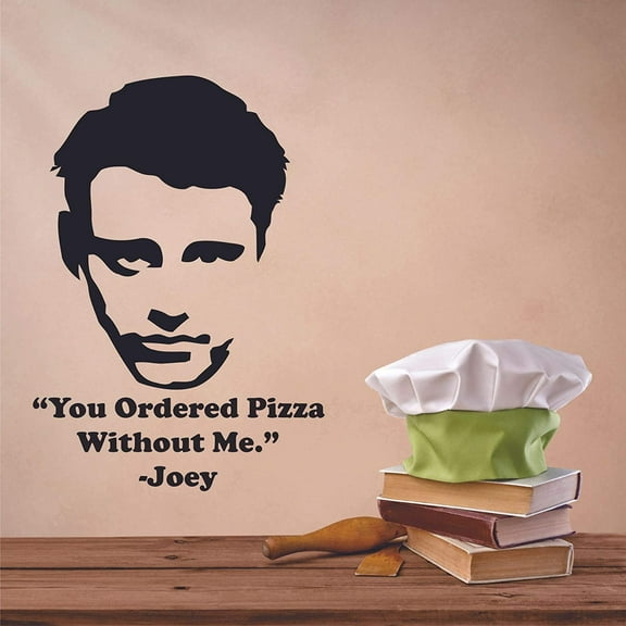 You Ordered Pizza Without Me- Joey Tribbiani FRIENDS TV Show Series Quote Wall Sticker for Boys/Girls Entertainment Bedroom Fans Rooms Home Art Mural Decals Wall Art Vinyl Decoration Size (10x8 inch)