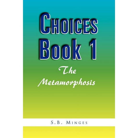 Choices : The Metamorphosis