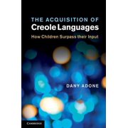 The Acquisition of Creole Languages, (Hardcover)