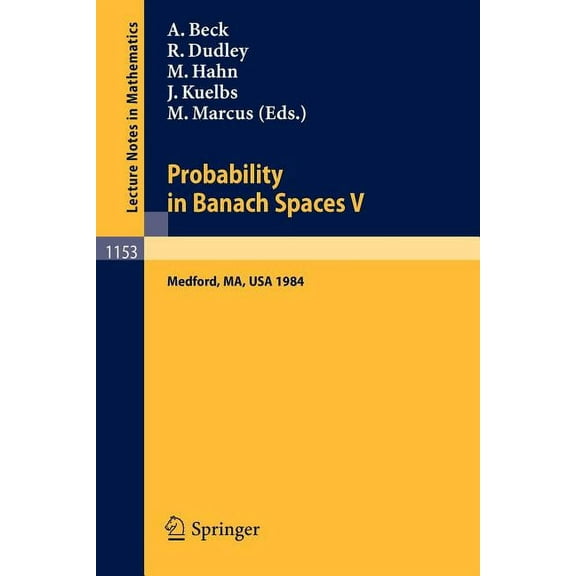 Lecture Notes in Mathematics Probability in Banach Spaces V: Proceedings of the International Conference Held in Medford, Usa, July 16-27, 1984, Book 1153, (Paperback)