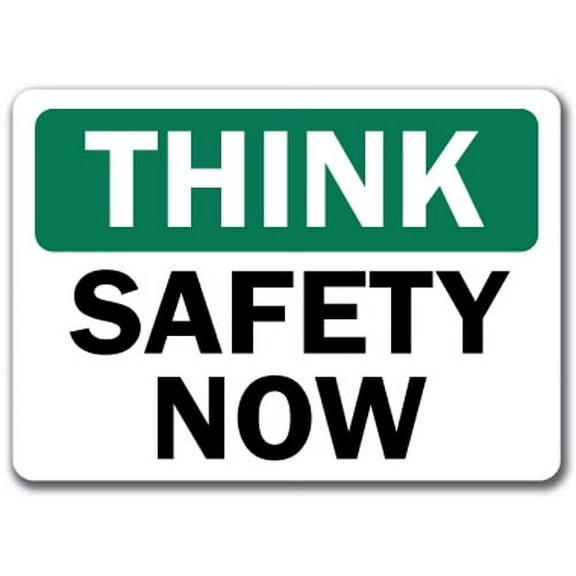 Think - Safety Now Sign - 10" x 14" OSHA Safety Sign