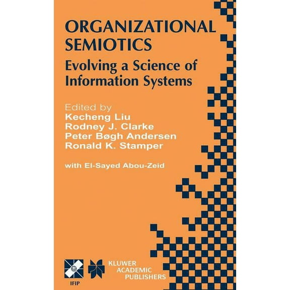 IFIP Advances in Information and Communi Organizational Semiotics: Evolving a Science of Information Systems Ifip Tc8 / Wg8.1 Working Conference on Organizationa, Book 94, (Hardcover)