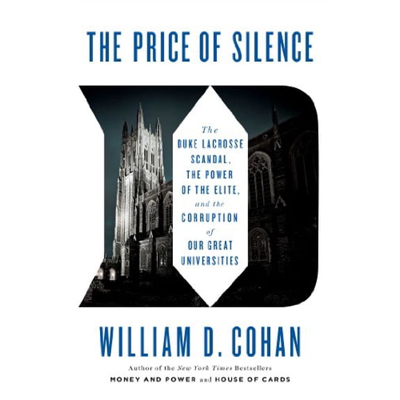 Pre-Owned The Price of Silence: The Duke Lacrosse Scandal, the Power of the Elite, and the Corruption of Our Great Universities (Hardcover) 1451681798 9781451681796
