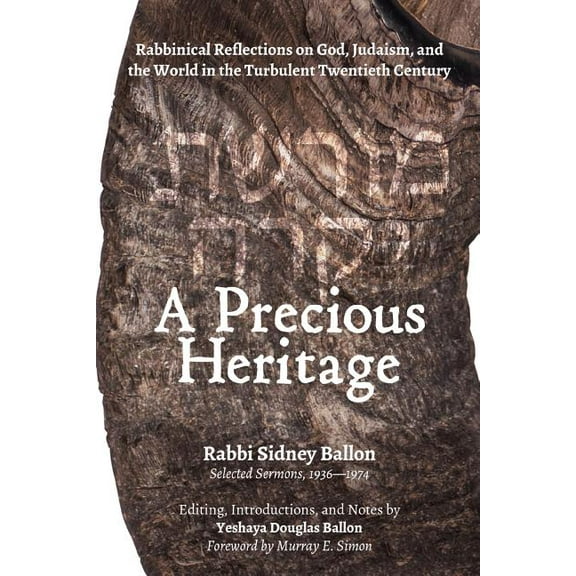 A Precious Heritage: Rabbinical Reflections on God, Judaism, and the World in the Turbulent Twentieth Century, (Paperback)