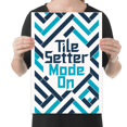 thumbnail image 2 of Tile Setter Mode On - Tile Setter - 13x19 Poster Print, 2 of 4