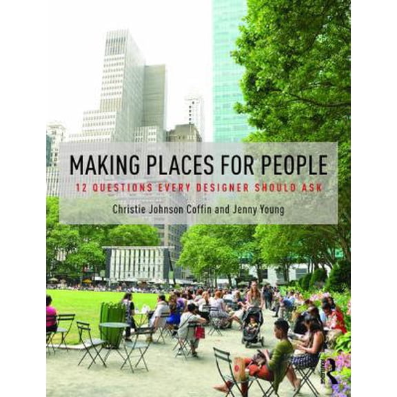 Pre-Owned Making Places for People: 12 Questions Every Designer Should Ask (Paperback) 1138860646 9781138860643