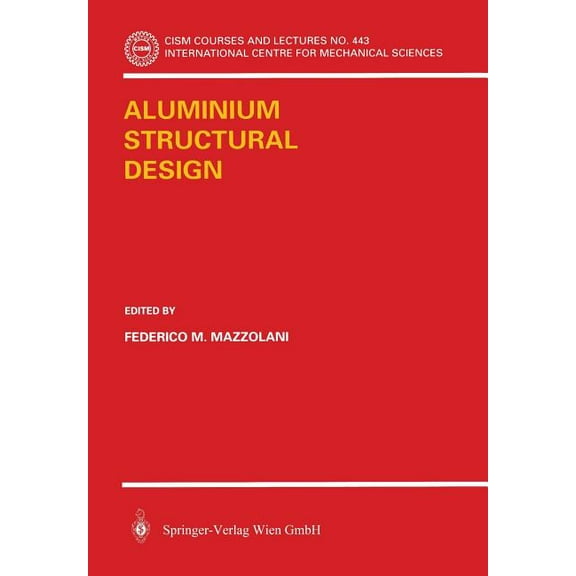 CISM International Centre for Mechanical Aluminium Structural Design, Book 443, (Paperback)