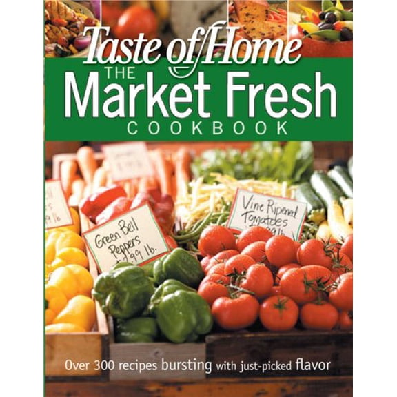 Pre-Owned Taste of Home Market Fresh Cookbook, 9780898216967, 0898216966, Paperback,