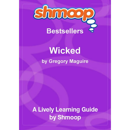 Shmoop Bestsellers Guide: Wicked: The Life and Times of the Wicked Witch of the West - eBook