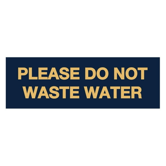 Please Do Not Waste Water Sign (Blue / Gold) - Medium 3" x 8"
