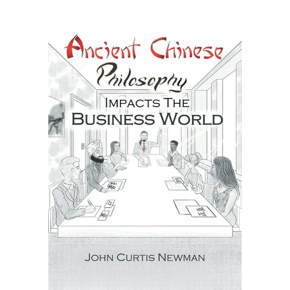 Ancient Chinese Philosophy Impacts the Business World, (Paperback)