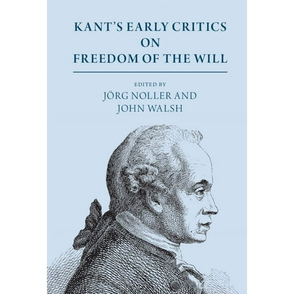 Kant's Early Critics on Freedom of the Will, (Hardcover)