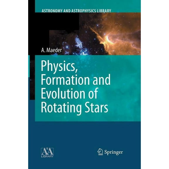 Astronomy and Astrophysics Library Physics, Formation and Evolution of Rotating Stars, (Paperback)