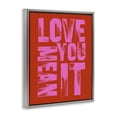 thumbnail image 3 of Stupell Industries Love You Mean It on Red Quotes and Sayings Painting Gray Floater Framed Canvas Art Print Wall Art, 25 x 31, 3 of 9