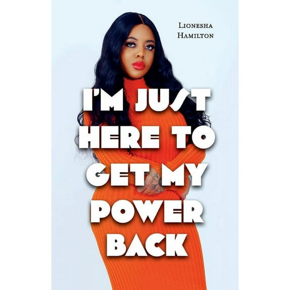 I'm Just Here to get my Power Back (Paperback)