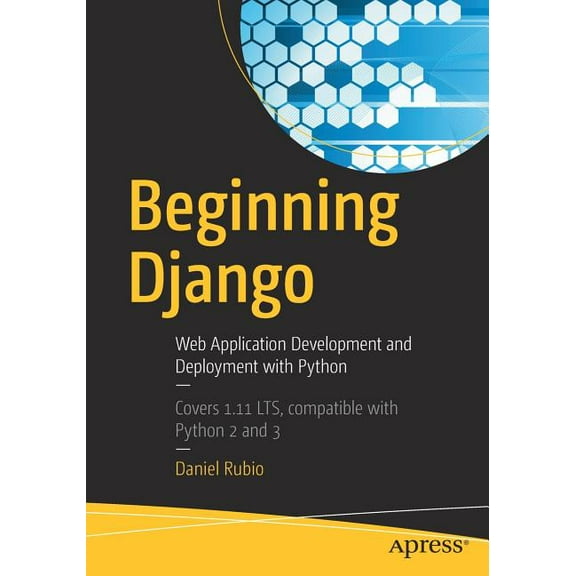 Beginning Django: Web Application Development and Deployment with Python, (Paperback)