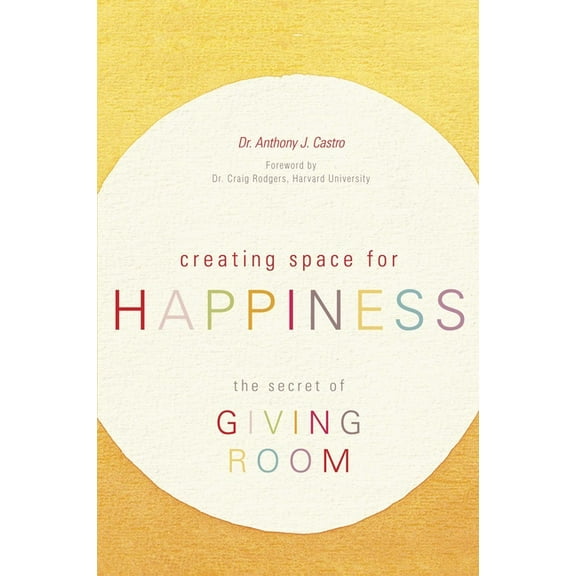 Creating Space for Happiness: The Secret of Giving Room, (Paperback)