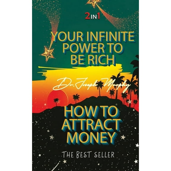 Your Infinite Power To Be Rich & How To Attract Money, (Paperback)