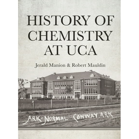 History of Chemistry at UCA, (Hardcover)