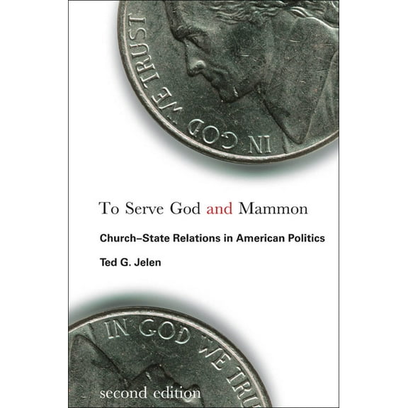 Religion and Politics To Serve God and Mammon: Church-State Relations in American Politics, Second Edition, (Paperback)