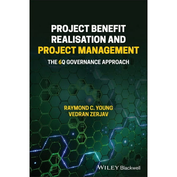 Project Benefit Realisation and Project Management: The 6q Governance Approach, (Paperback)