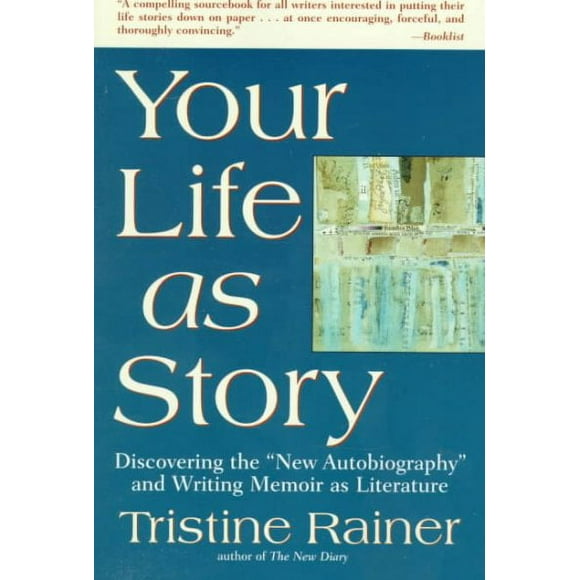 Pre-owned Your Life As Story : Discovering the "New Autobiography" and Writing Memoir As Literature, Paperback by Rainer, Tristine, ISBN 0874779227, ISBN-13 9780874779226